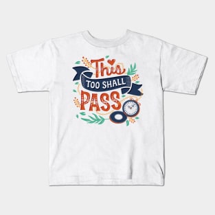 This too shall pass Kids T-Shirt